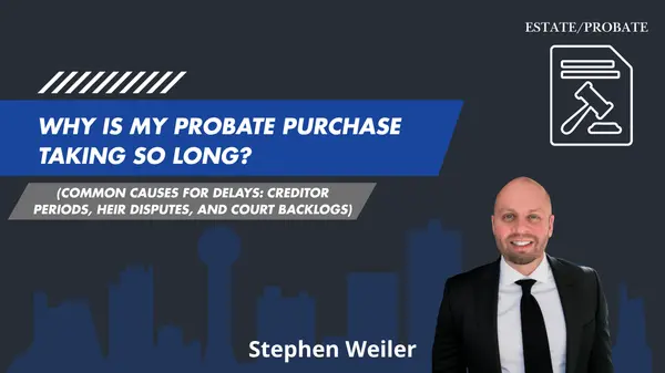 feature image of Why is my probate purchase taking so long? (Common causes for delays: creditor periods, heir disputes, and court backlogs)
