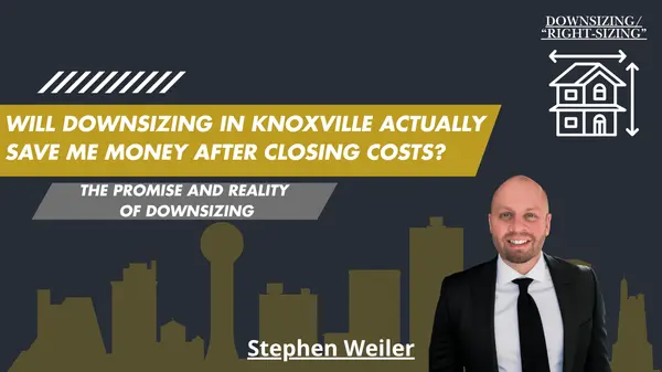 feature image of Will Downsizing in Knoxville Actually Save Me Money After Closing Costs?