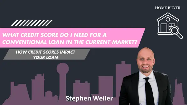 feature image of What Credit Score Do I Need for a Conventional Loan in the Current Market?