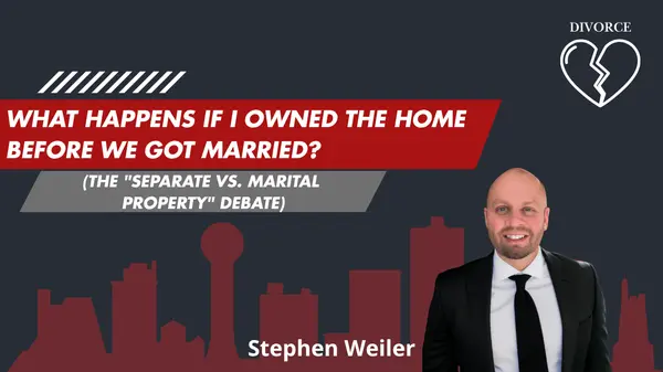 feature image of What Happens If I Owned the Home Before We Got Married? (The "Separate vs. Marital Property" debate)