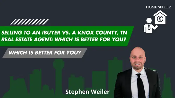 feature image of Selling to an iBuyer vs. a Knox County, TN Real Estate Agent: Which Is Better for You?
