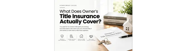What Does Owner's Title Insurance Actually Cover?