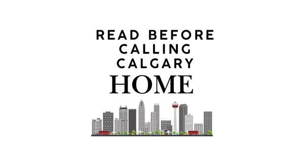 Moving to Calgary? Everything You Need to Know Before Relocating