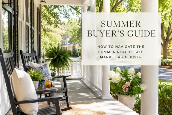 How to Navigate the Summer Real Estate Market as a Buyer