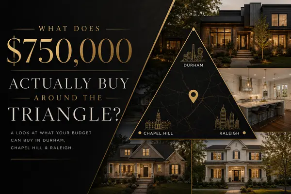 What Does $750,000 Actually Buy Around the Triangle?