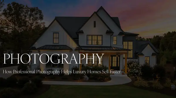 How Professional Photography Helps Luxury Homes Sell Faster,Hart & Jahoo