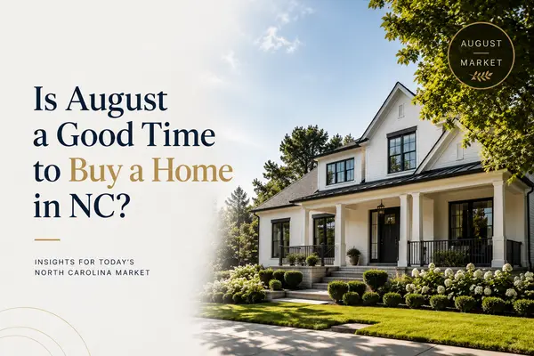 Is August a Good Time to Buy a Home in NC?,Hart & Jahoo