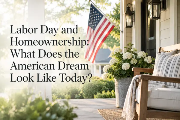 Labor Day and Homeownership: What Does the American Dream Look Like Today?