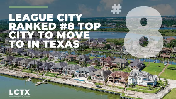 League City Ranked #8 Top City to Move to in Texas - Here's Why Buyers Are Choosing This Houston Suburb