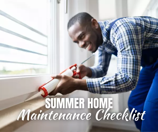 Summer Homeowner Checklist: Keep Your Home in Top Shape All Season Long