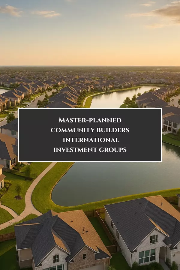 Master-planned community builders International investment groups