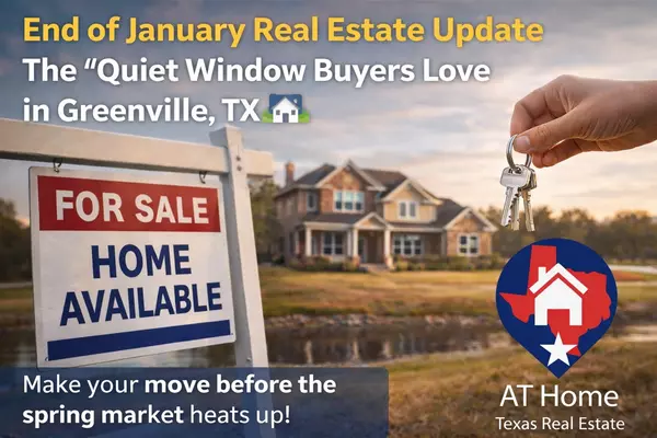 End of January Real Estate Update: The “Quiet Window” Buyers Love in Greenville, TX ,Tracy Hammons