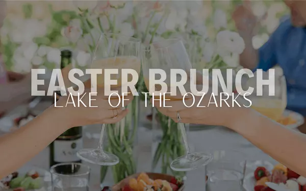 Best Spots for Easter Brunch at Lake of the Ozarks (2025 Edition),Landree Hills