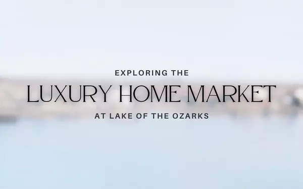 Exploring the Spring Luxury Home Market at Lake of the Ozarks,Landree Hills
