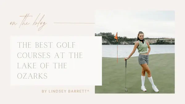 The Best Golf Courses at the Lake of the Ozarks: A Local’s Guide to Golf & Lifestyle