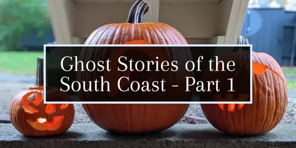 Ghost Stories of the South Coast - Part 1