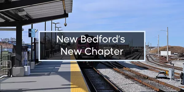 South Coast Rail: A New Chapter for Our Communities