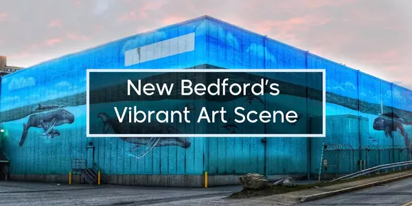Exploring New Bedfordโs Vibrant Art Scene