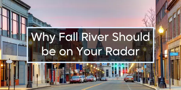 Why Fall River, MA Deserves a Spot on Your Radar