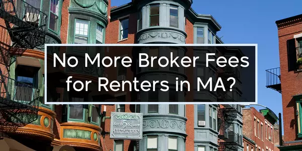 Massachusetts Is About to Change How Rental Broker Fees Work: Here’s What That Means for You