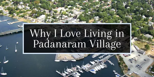 Why Padanaram Village in South Dartmouth, MA Is One of the South Coast's Best-Kept Secrets,Molly Armando