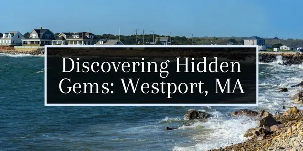 Discover Westport, MA: A Peaceful Coastal Escape,Molly Armando