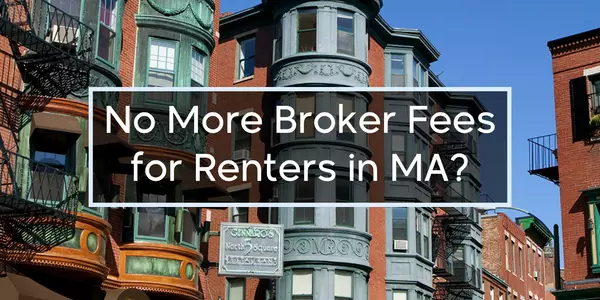 Massachusetts Is About to Change How Rental Broker Fees Work: Here’s What That Means for You