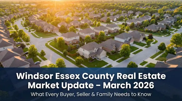 Windsor Essex County Real Estate Market Update March 1-27-2026 | Kris Ramotar Local Realtor
