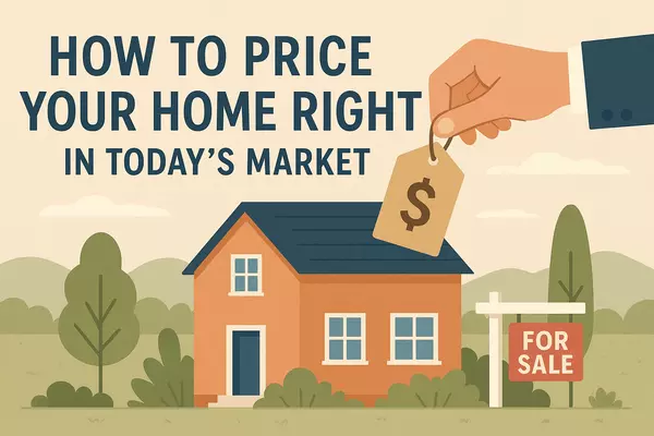How to Price Your Home Right in Today’s Market