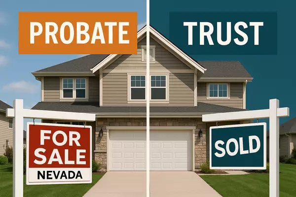 Probate vs. Trust Sale in Nevada: What’s the Difference?