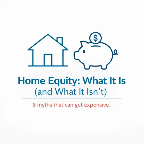 Home Equity Isn’t a Bonus Check: 8 Myths That Can Get Expensive on the Gulf Coast,Katie Ragland