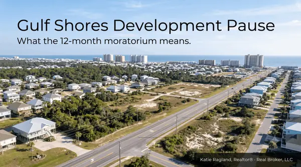 Gulf Shores Development Moratorium: What the 12-Month Pause Means for Buyers, Sellers, and Landowners.