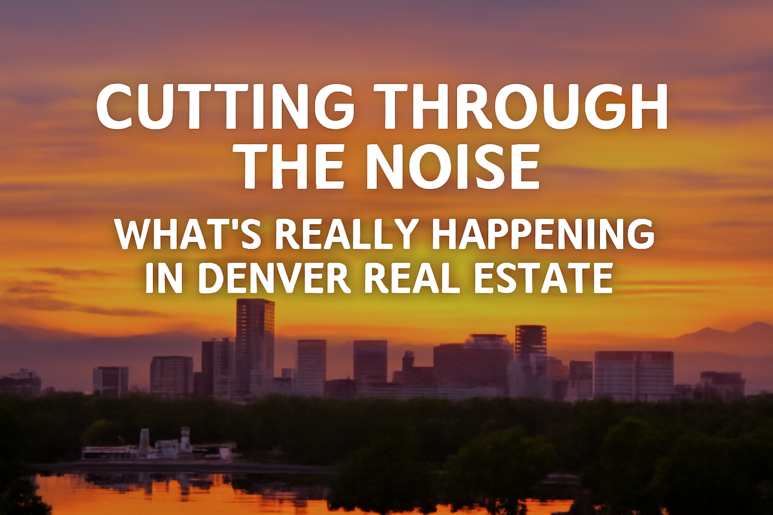 Denver skyline at sunset with text overlay 'Clarity > Headlines'