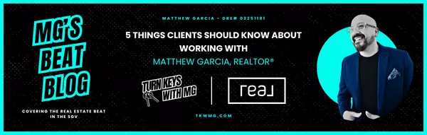 5 Things Clients Should Know About Working with Matthew Garcia, Realtor®,Matthew Garcia