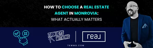 How to Choose a Real Estate Agent in Monrovia: What Actually Matters