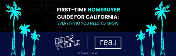 First-Time Homebuyer Guide for California: Everything You Need to Know