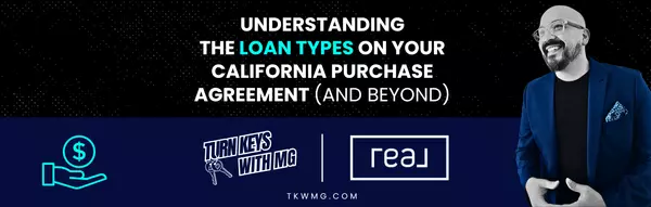 Understanding the Loan Types on Your California Purchase Agreement (and Beyond)