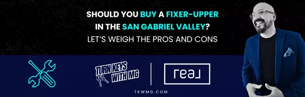 Should You Buy a Fixer-Upper in the San Gabriel Valley? Let’s Weigh the Pros and Cons