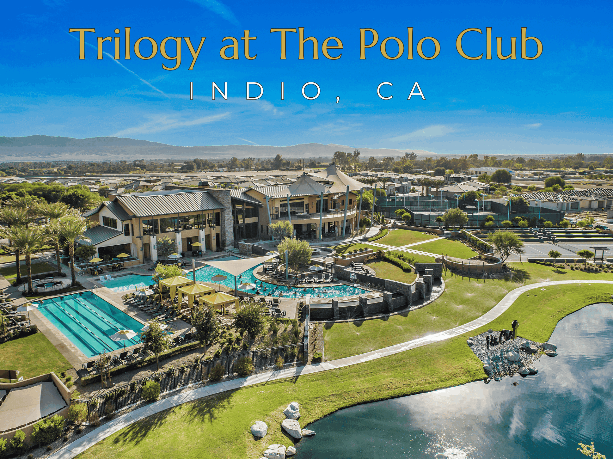 Trilogy at The Polo Club in Indio, California, featuring the clubhouse, resort pools, recreation facilities, homes and mountain views