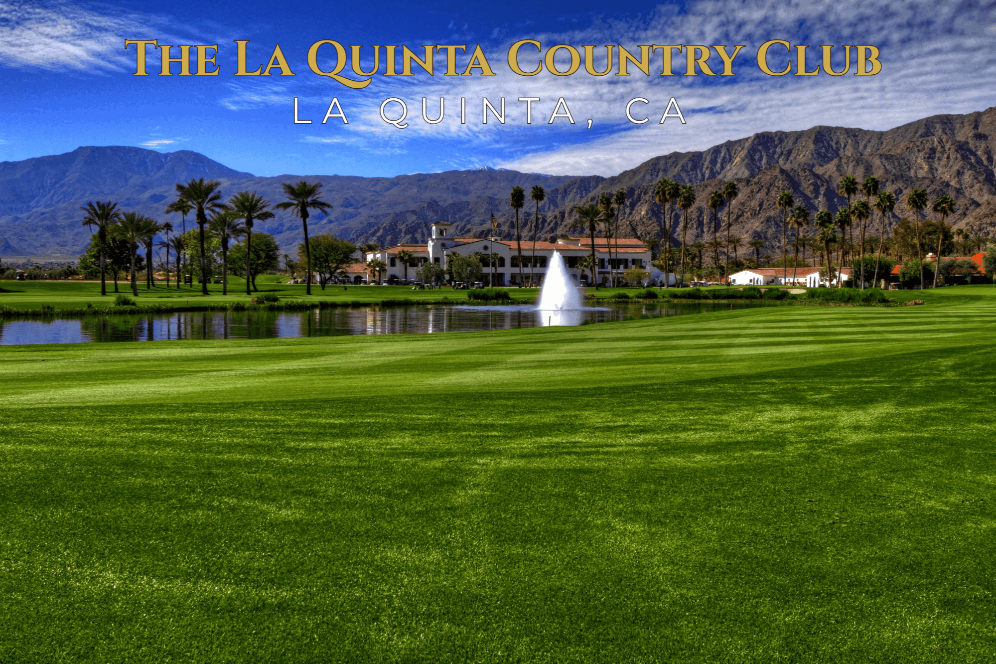The La Quinta Country Club in La Quinta, California, featuring a golf course fairway, lake, fountain, clubhouse and mountain views