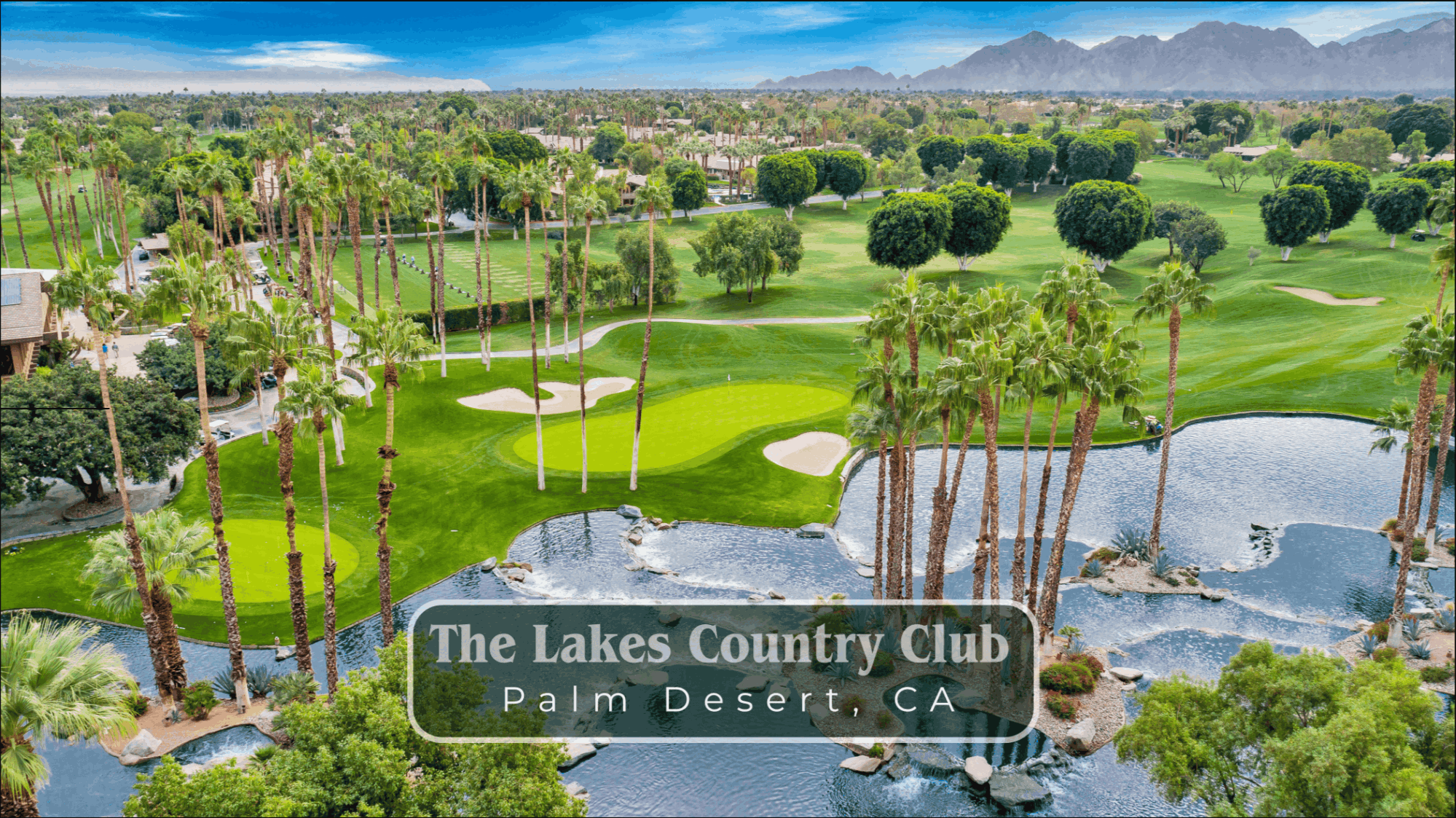 The Lakes Country Club in Palm Desert, California, featuring golf course fairways, lakes, palm trees and mountain views