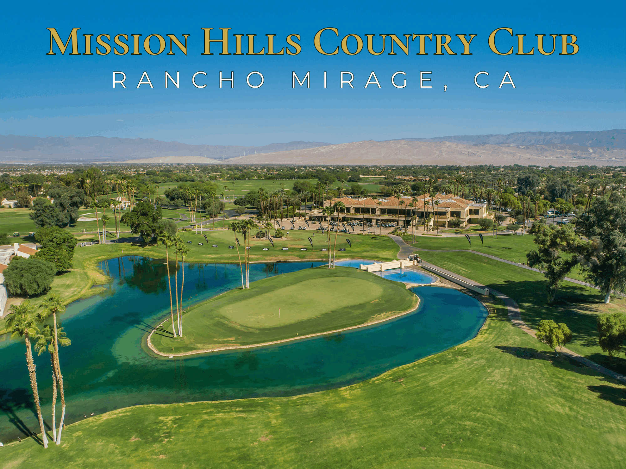 Mission Hills Country Club in Rancho Mirage, California, featuring golf course greens, lakes, clubhouse, palm trees and mountain views
