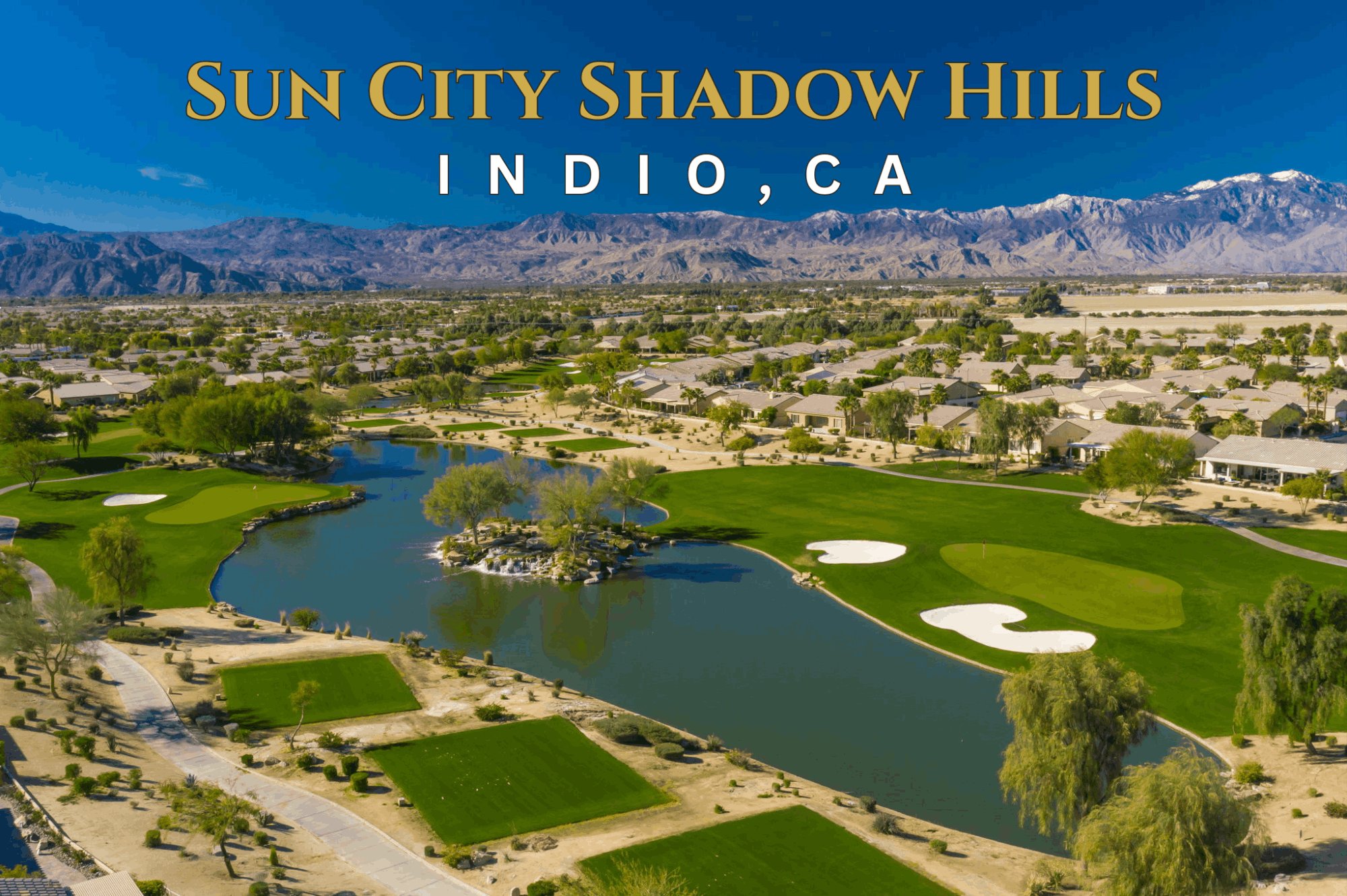 Sun City Shadow Hills in Indio, California, featuring golf courses, lakes, homes and mountain views