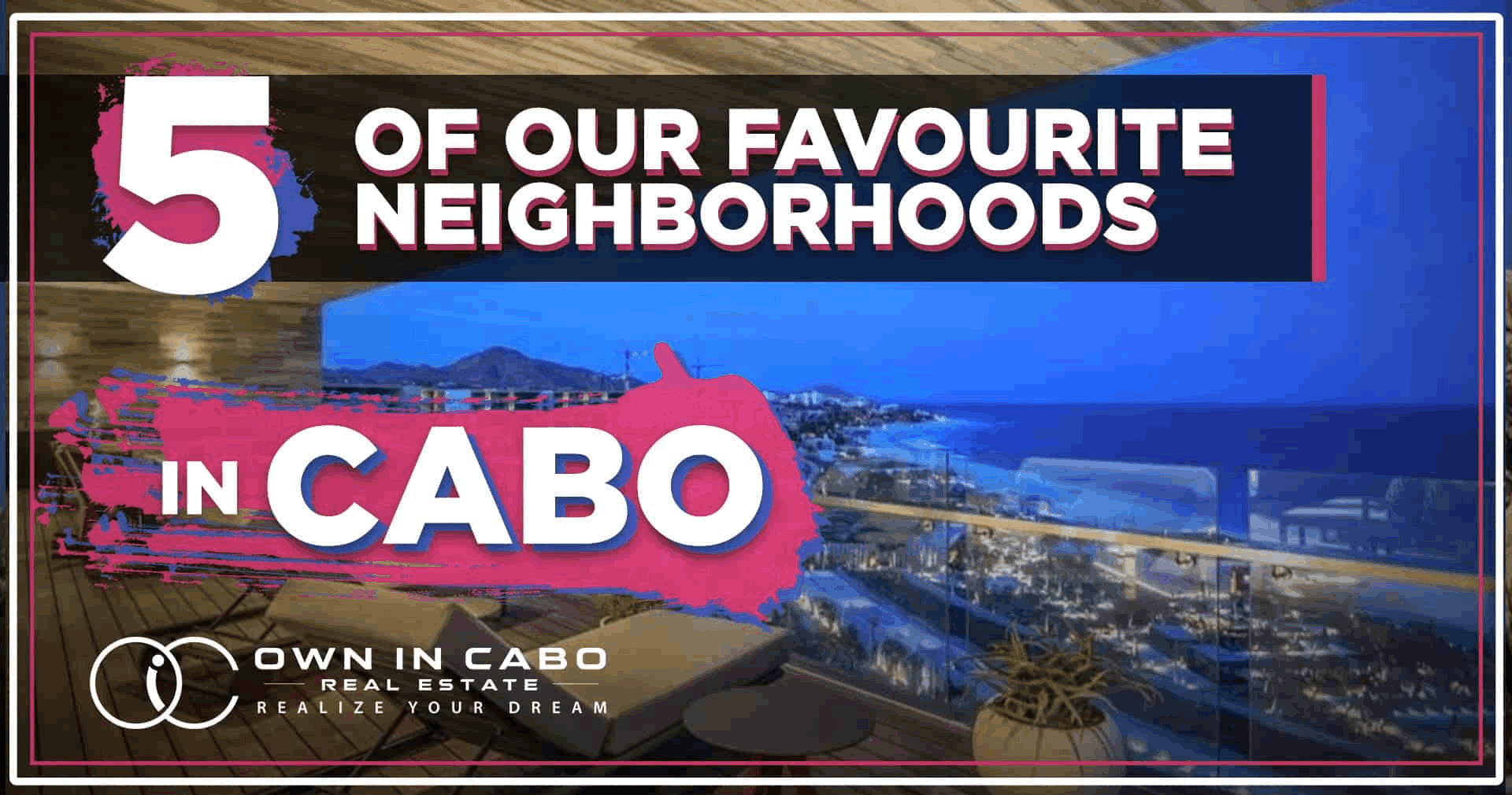 Image showcasing 5 of our favourite neighborhoods in Cabo.