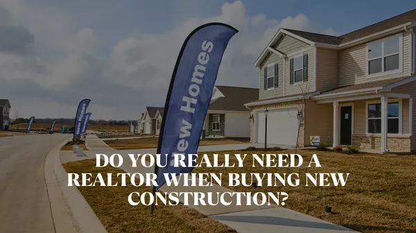 Do You Really Need a Realtor When Buying New Construction?
