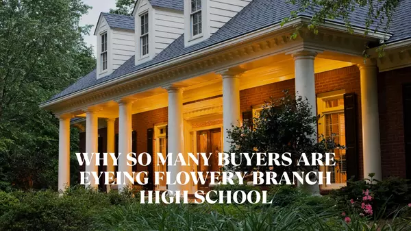 feature image of Why So Many Buyers Are Eyeing Flowery Branch High School