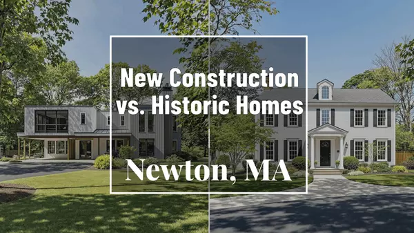 New Construction or Historic Home in Newton, MA? Let’s Compare.