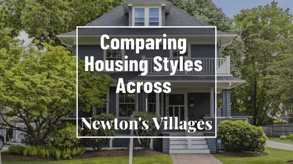 Comparing Newton’s Village Home Styles: History, Zoning & Design