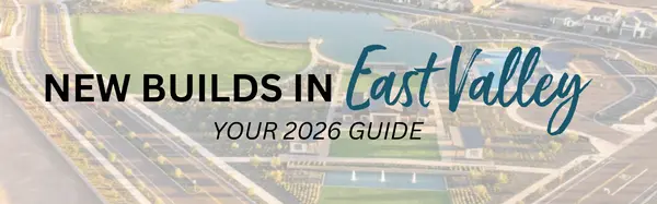 The Definitive Guide to East Valley New Builds