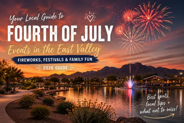 My Favorite Fourth of July Events in Arizona's East Valley (2026 Local Guide)